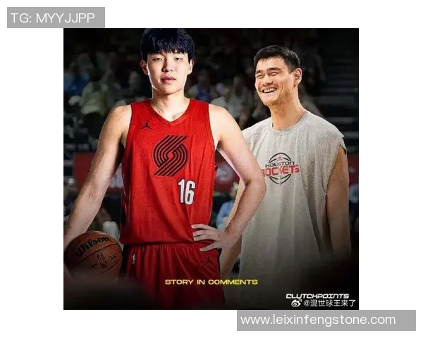 姚明与安德森联手打球展现篮球魅力与团队精神的精彩瞬间